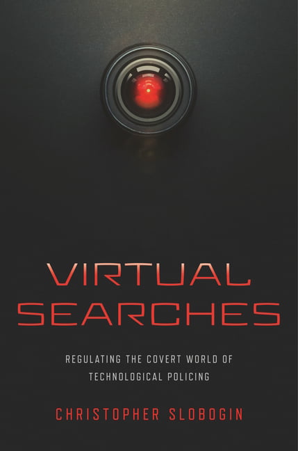 Virtual Searches: Regulating the Covert World o. Slobogin**