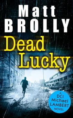 Dead Lucky by Matt Brolly -