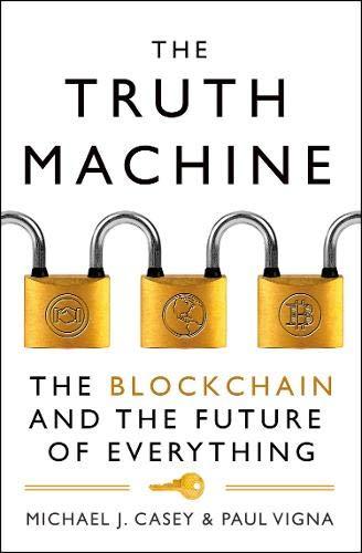 The Truth Machine By Michael J. Casey, Paul Vigna