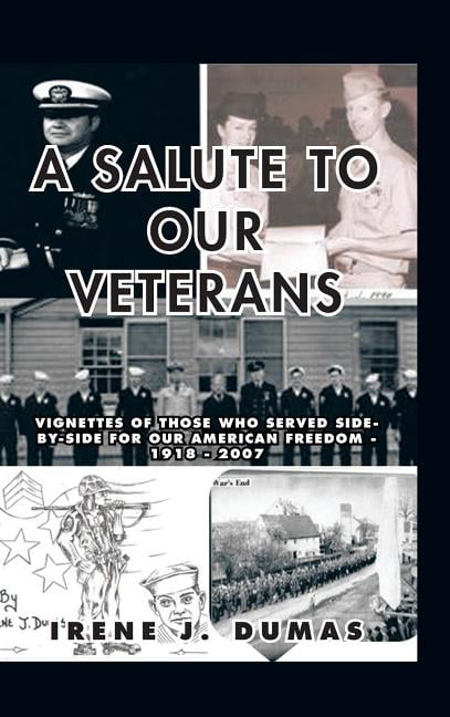 Dumas - A Salute to Our Veterans  Vignettes of Those Who Served Side-B - X555z