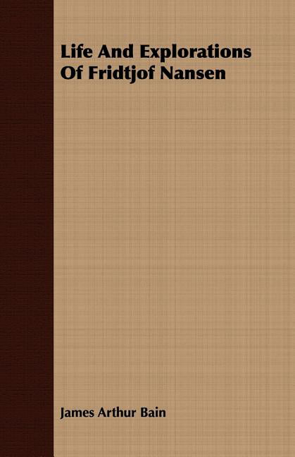 Bain - Life And Explorations Of Fridtjof Nansen - New paperback or sof - X555z