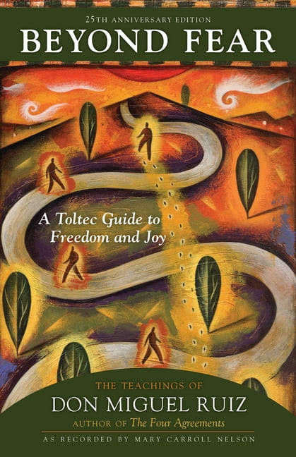 Beyond Fear: A Toltec Guide to Freedom and Joy:. (author), by), (Foreword)** - Image 2
