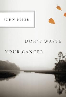 Don't Waste Your Cancer by John Piper - 9781433523229 - Image 3