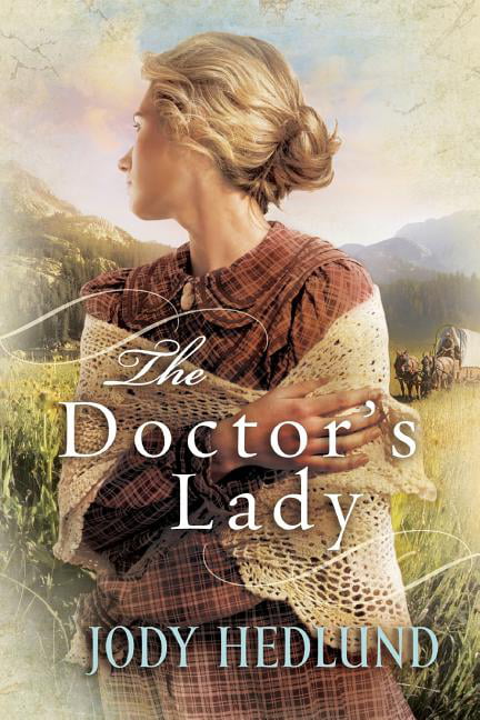 The Doctor`s Lady by Jody Hedlund - 9780764208331