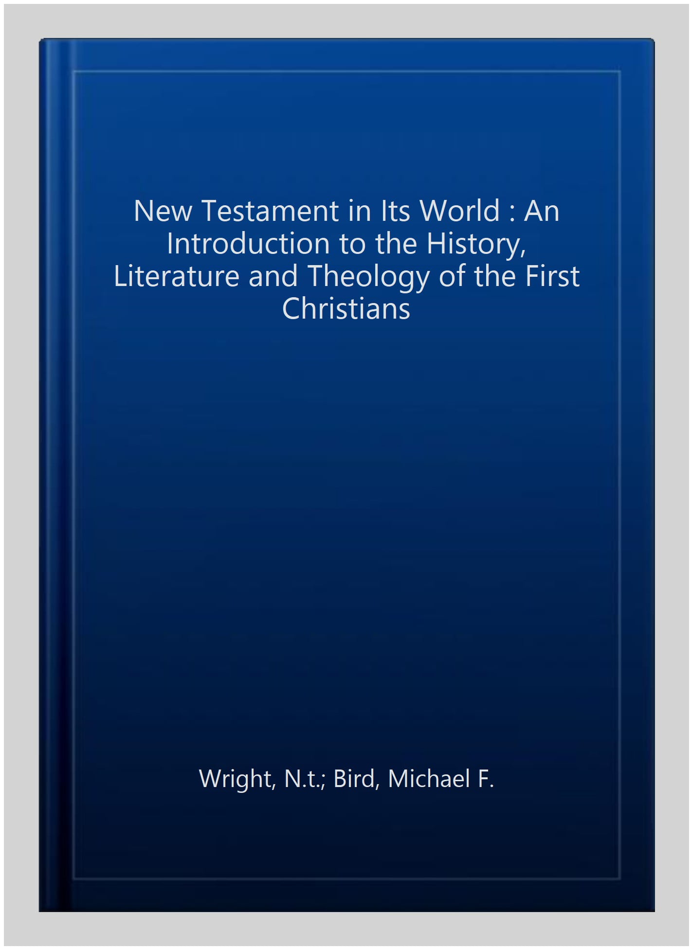 The New Testament in its World by N.T. Wright, Michael F. Bird - 9780281082711
