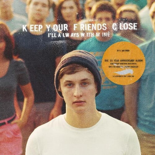 Keep Your Friends Close I'll Always With Mine (10th Anniversary Edition)