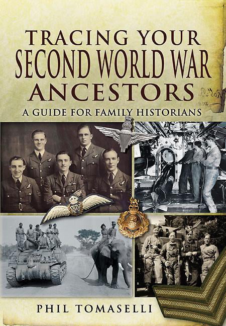Tracing Your Ancestors Ser.: Tracing Your Second World War Ancestors by Phil ...