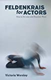 Feldenkrais for Actors: How to Do Less by Victoria Worsley (PB 2016) - Image 3