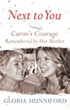Next to You: Carons Courage Remembered by Her M... - Gloria Hunniford - First...