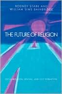 The Future of Religion by Rodney Stark, William Sims Bainbridge - 9780520057319