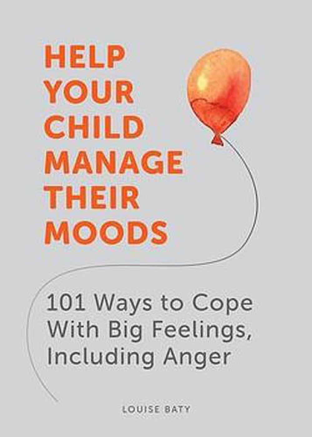 Help Your Child Manage Their Moods by Louise Baty - 9781787836747