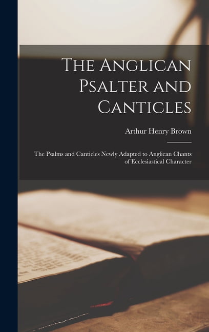 Brown - Anglican Psalter and Canticles   the Psalms and Canticles Newl - X555z