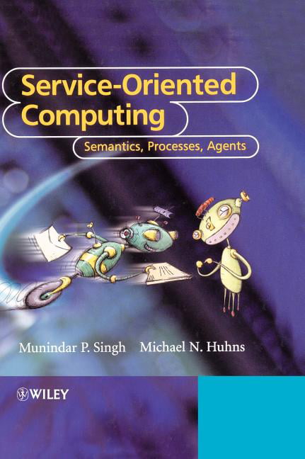 Service-Oriented Computing by Munindar P. Singh, Michael N. H... - 9780470091487