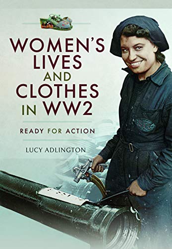 Women's Lives and Clothes in WW2 by Lucy Adlington - 9781526712349