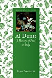 Al Dente : A History of Food in Italy by Fabio Parasecoli (2014, Hardcover)