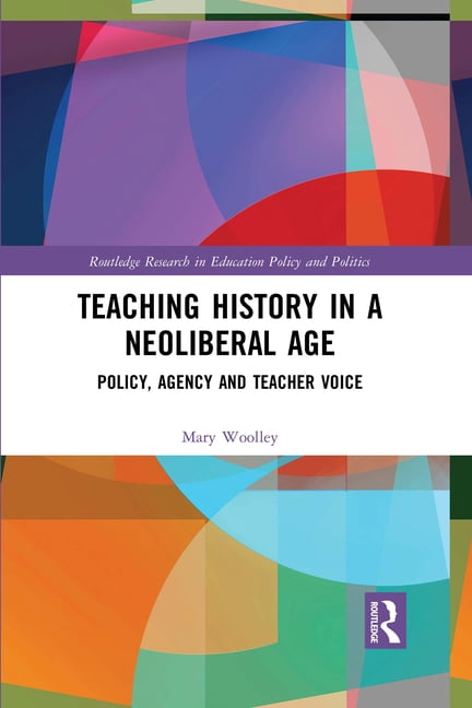 Teaching History in a Neoliberal Age - 9781032089867