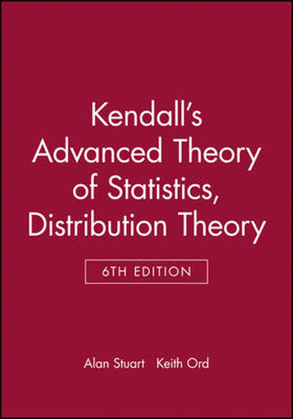 Kendall's Advanced Theory of Statistics, Distribution Theory ... - 9780470665305