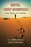 Mapping Feminist Anthropology in the Twenty–First Century Lewin Silverstein