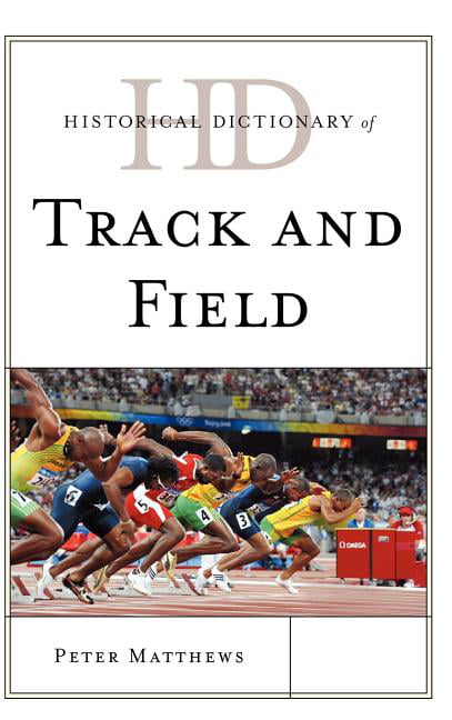 Historical Dictionary of Track and Field Peter Matthews HC Scarecrow Press Sport