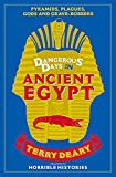 Dangerous Days in Ancient Egypt: Pyramids, Plagues, Gods and Grave-Robbers (Dang