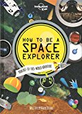 Lonely Planet Kids How to be a Space Explorer