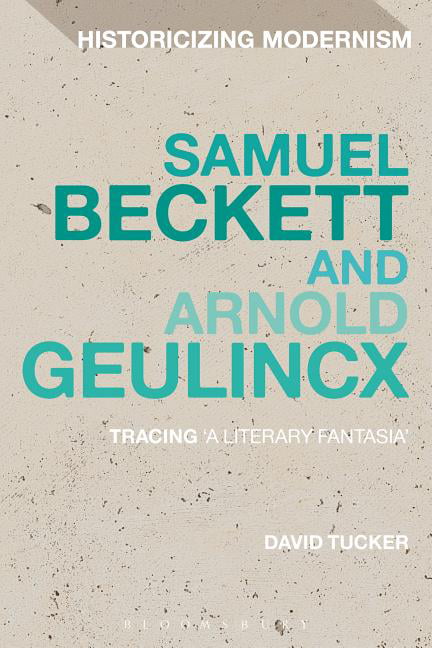 Samuel Beckett and Arnold Geulincx: Tracing 'A Literary Fantasia' (Historicizing Modernism) - Image 2