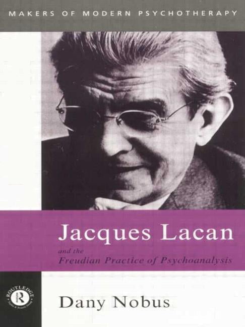 Jacques Lacan and the Freudian Practice of Psychoanalysis by ... - 9780415179621