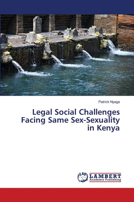 Nyaga - Legal Social Challenges Facing Same Sex-Sexuality in Kenya - N - X555z