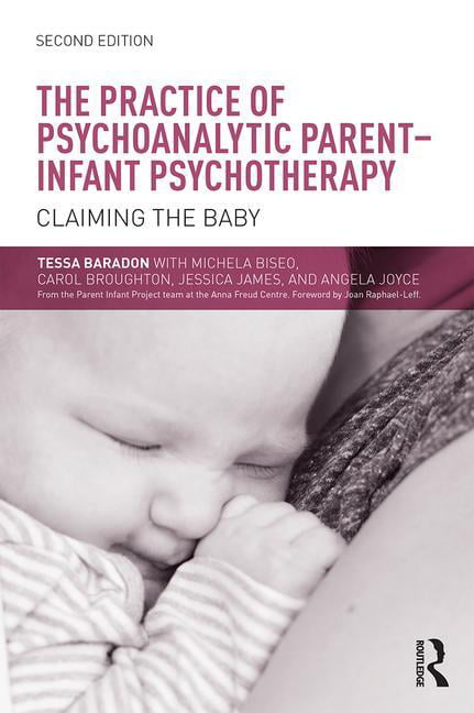 The Practice of Psychoanalytic Parent-Infant Psychotherapy by... - 9781138792784