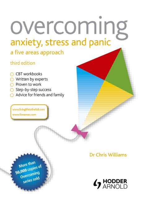 Overcoming Anxiety, Stress and Panic: A Five Areas Approach, Thi