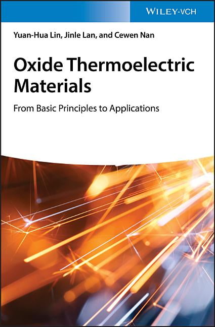 Oxide Thermoelectric Materials – From Basic Principles to Applications Lin