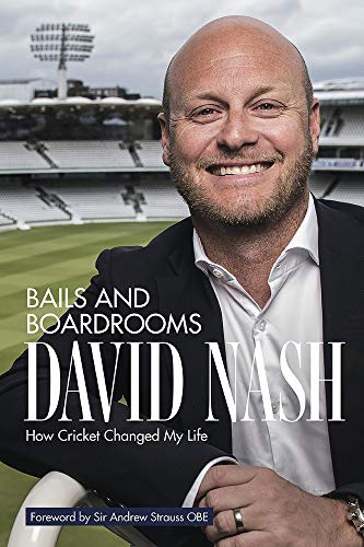 Bails and Boardrooms: The Autobiography of David Nash.by Nash, Lace New**