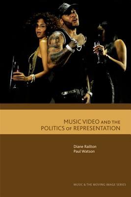 Music Video and the Politics of Representation by Paul Watson, Diane Railton...
