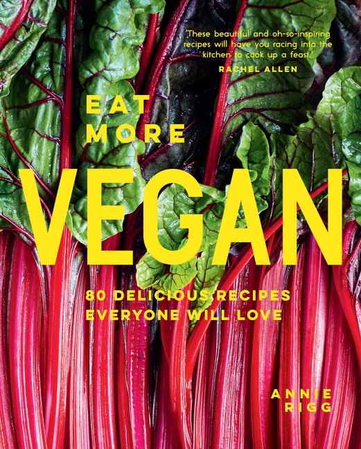 Eat More Vegan: 80 delicious recipes everyone will love. Rigg ** - Image 9