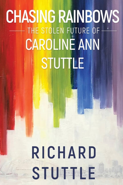 Chasing Rainbows: The Stolen Future of Caroline by Richard Stuttle PAPERBACK - Image 4