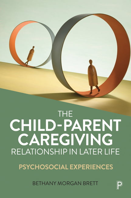 The Child–Parent Caregiving Relationship in Later Life – Psychosocial Experienc…