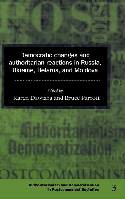 Democratic Changes and Authoritarian Reactions in Russia, Ukraine, Belarus and …
