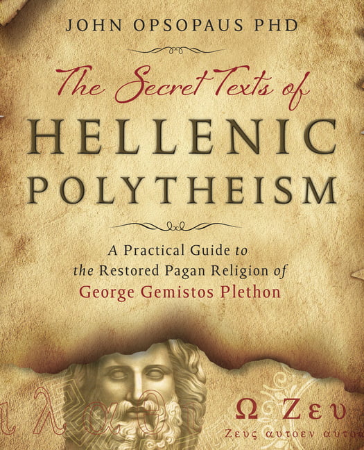 The Secret Texts of Hellenic Polytheism: A Prac, Opsopaus^*