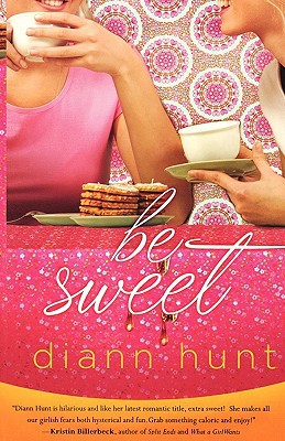 Be Sweet by Diann Hunt - 9781595541949