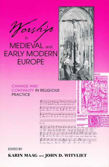 Worship in Medieval and Early Modern Europe – Change and Continuity in Religiou…