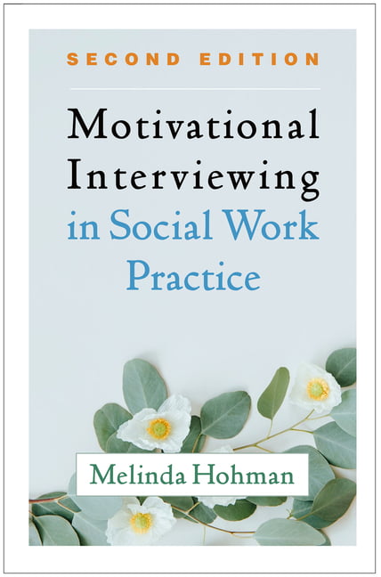 Motivational Interviewing in Social Work Practice, Second Edi... - 9781462545643