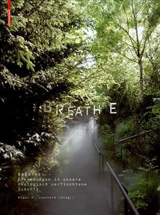 Breathe: Erkundungen unserer atmospharisch verflochtenen Zukunft, Loenhart*.