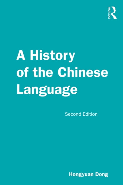 A History of the Chinese Language by Hongyuan Dong - 9780367209858