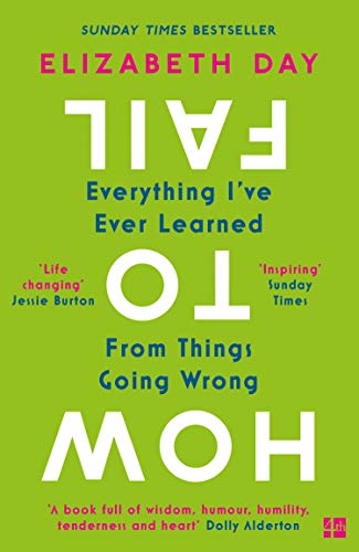 How To Fail : Everything Ive Ever Learned From Things Going Wrong Elizabeth Day - Image 9