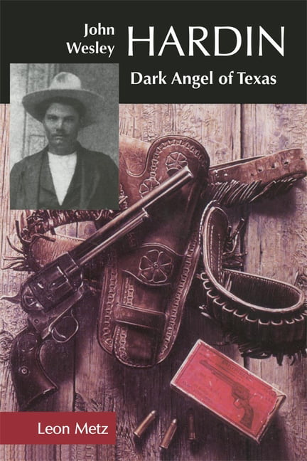 John Wesley Hardin by Leon C. Metz - 9780806129952