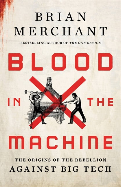 Blood in the Machine: The Origins of the Rebellion Against Big Tech - Image 6