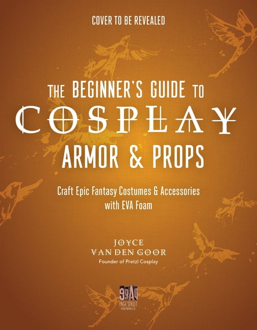 The Beginner’s Guide to Cosplay Armor & Props