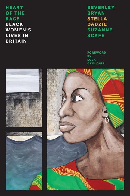 Heart Of The Race: Black Women's Lives in Britain (Feminist Classics) By Beverl