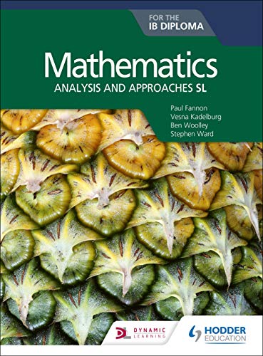 Mathematics for the IB Diploma: Analysis and approaches SL by Ben Woolley