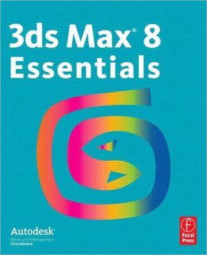 3ds Max 8 Essentials: Autodesk Media and Entertainment Coursewar
